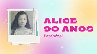 Dona Alice - 90 anos (homenagens)