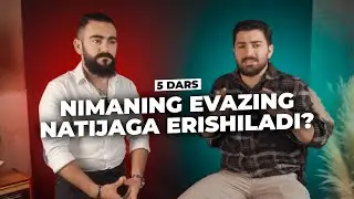 5 dars: Nimaning Evazing natijaga erishiladi?