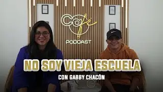 No Soy Vieja Escuela 🫣|Gonzalo de León & Gabby Chacón| Café Podcast ☕️ | Capitulo #6