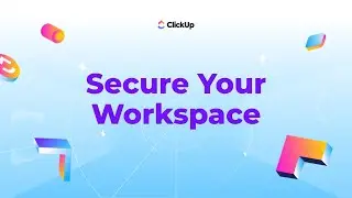 How to Secure Your Workspace in ClickUp