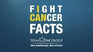 Fight Cancer Facts with J. Tucker Osteen, M.D.