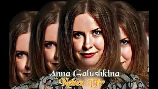 Anna Galushkina - Neben Dir (  Анна Галушкина  )
