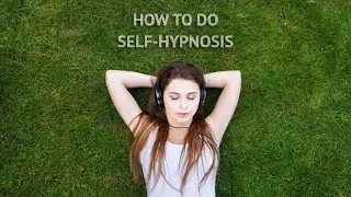 Hypnosis tip: How to do Self-Hypnosis