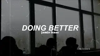 Jamie Isaac - Doing Better (Traducida al español)