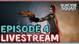 Episode 4 Launch Livestream Suicide Squad Kill The Justice League