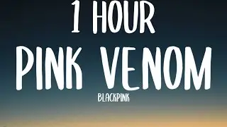 BLACKPINK - Pink Venom (1 HOUR/Lyrics) 