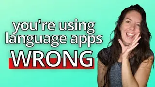 5 ways you're using language learning apps wrong & what to do instead