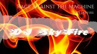 DJ SKYFIRE - RAGE AGAINST THE MACHINE#musicgenre #viralmusic #musicstyle #sound #rockband #trending
