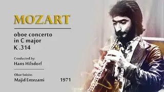 Mozart Oboe Concerto in C Major K.314 - Majid Entezami, Hans Hilsdorf