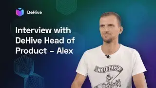 Interview with DeHive Head of Product – Alex