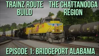 Trainz Route Build | The Chattanooga Region | Episode #1 Bridgeport Alabama!