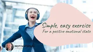 Easy Mindful Daily Exercise For Positive Emotional State |Joel Thielke |MotivationalHypnotherapy.com