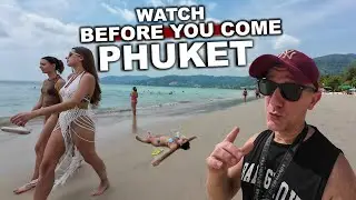 Why PHUKET Is Like This Now | Watch Before Traveling To Phuket Thailand 