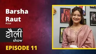 Barsha Raut | Actor | Saili Show | S01 | Episode 11