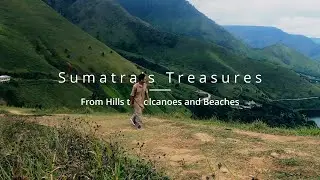 Sumatra's Treasure: From Hills to Volcanoes and Beaches