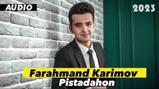 Фараҳманд Каримов-Пистадаҳон(2023)Farahmand Karimov-Pistadahon(audio)