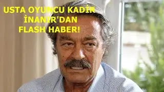 Kadir İnanır dan Flash Haber
