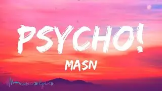 MASN - Psycho! (Lyrics) | TikTok Song | I might just go Psycho