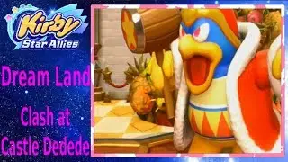 Kirby Star Allies - Part 6 | Dream Land (Clash at Castle Dedede)