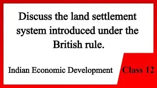Land settlement system under British rule - Economics Class 12
