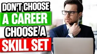 Don't Choose A Career, Choose A Skill Set (MUST Watch)