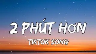 Phao - 2 Phut Hon (Lyrics) (KAIZ Remix) [TIKTOK SONG]