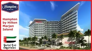Hampton by Hilton Marjan Island - Hotel Review, UAE