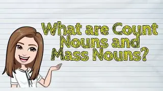 (ENGLISH) What are Count Nouns and Mass Nouns? | Please see the correction in the description box :)