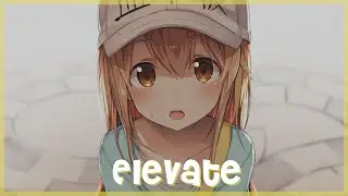 [Nightcore] Little Sis Nora & S3RL - Elevate