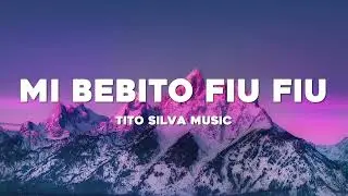 Tito Silva x Tefi C - Mi Bebito Fiu Fiu (Letra/Lyrics) 