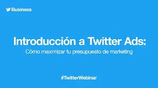 Introducción a Twitter Ads: Cómo maximizar tu presupuesto de marketing