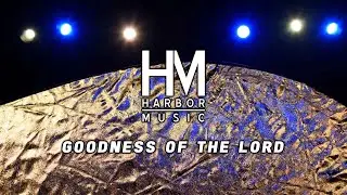 Goodness of the Lord | Official Lyric Video | Harbor Music