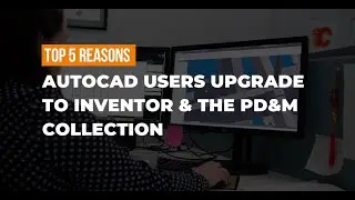 Top 5 reasons AutoCAD users upgrade to Inventor and the PD&M Collection