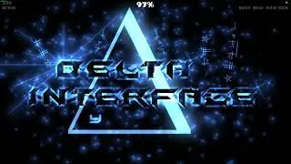 DELTA INTERFACE 60% - 100% (330FPS) [Progress #1] | By Platnuu | Geometry Dash