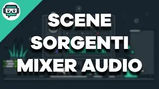 How To Streamlabs OBS - Scene, Sorgenti e Mixer Audio