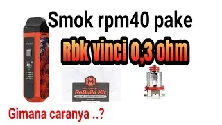 SMOK RPM40 PAKE RBK VINCI 0,3ohm , tutorial buka coil pake alat seadanya ternyata lebih mudah