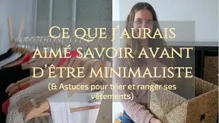 CE QUE J'AURAIS AIME SAVOIR AVANT DE COMMENCER LE MINIMALISME | & Tri avec nous |