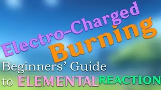 Guide to Electro-Charged + Burning Reaction [Genshin Impact Beginners Guides]