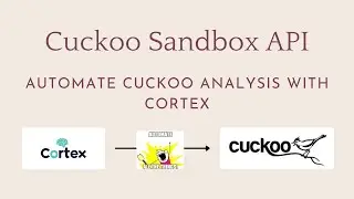 Cuckoo Sandbox API - Automate Cuckoo Analysis with Cortex and Cuckoo's API!