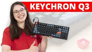 Keychron Q3 Keyboard Review - Customizable TKL Board