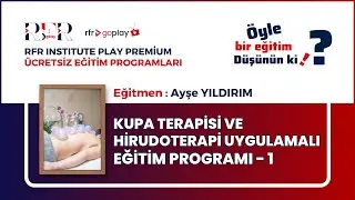 Kupa Terapisi ve Hirudoterapi Uygulamalı Eğitim Programı - 1