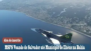 MSFS Voando de Salvador até Município de Ilhéus na Bahia