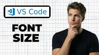 How To Change Font Size In VS Code (Full Guide)