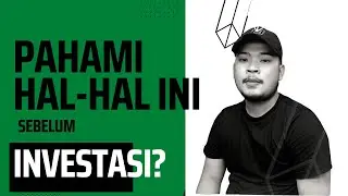 HAL-HAL YANG PERLU DIPERHATIKAN SEBELUM INVESTASI