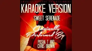 Sweet Serenade (With Backing Vocals) (Karaoke Version) (Orginally Performed By Pusha T and...