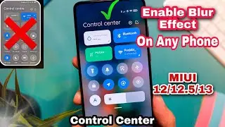 Fix MIUI Control Center Blur |Enable Blur On Any Xiaomi/Redmi/Poco Phone MiUi 12/12.5/13 [NO ROOT]