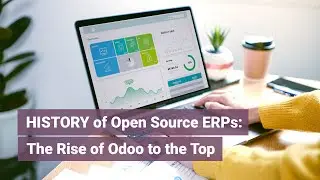 HISTORY of Open Source ERPs: Rise of Odoo to the Top