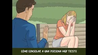 Cómo consolar a una persona muy triste