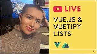 Live: List Components in Vue.js and Vuetify | Vue & Django Application