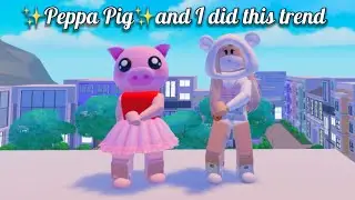 ✨Peppa Pig✨ and I Did This Trend [Original] (Part 11)